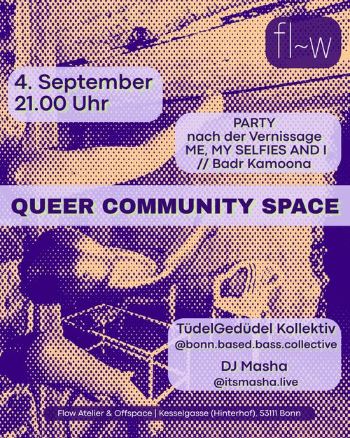 Ausstellung ME, MY SELFIES AND I // Badr Kamoona, Opening und im Anschluss: DJ Set / Queer Community Space Party 