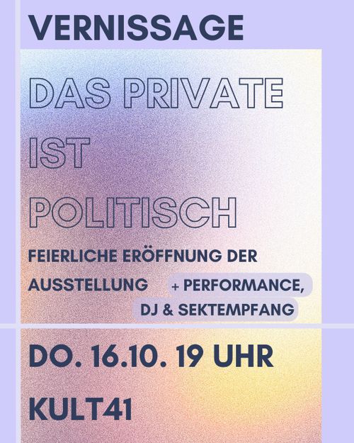 Vernissage zur Ausstellung "Das Private ist Politisch"