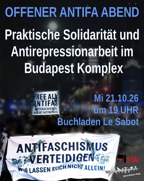 Offener Antifa Abend [OAA] »Praktische Solidarität und Antirepressionarbeit im Budapest-Komplex«