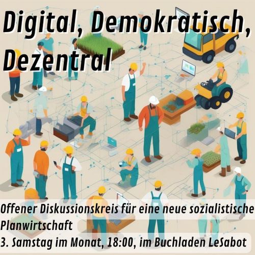 Offener Diskussionskreis für eine neue sozialistische Planwirtschaft - Digital, Demokratisch, Dezentral
